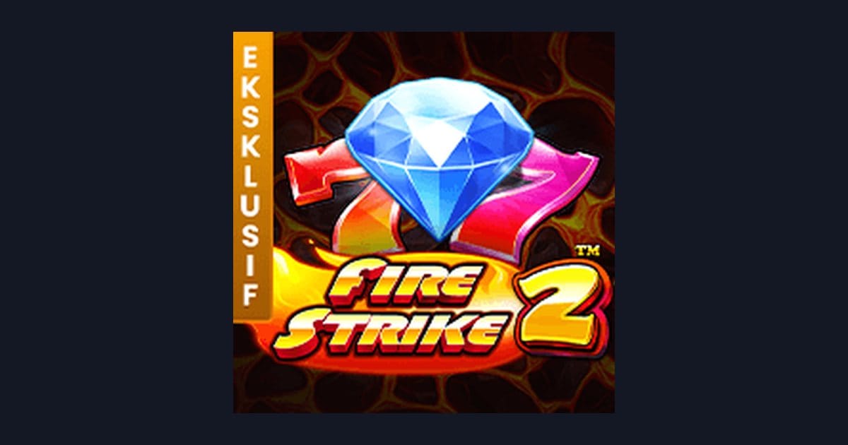 Fire Strike 2 dan Info RTP Live Tertinggi untuk Slot Internasional Gacor